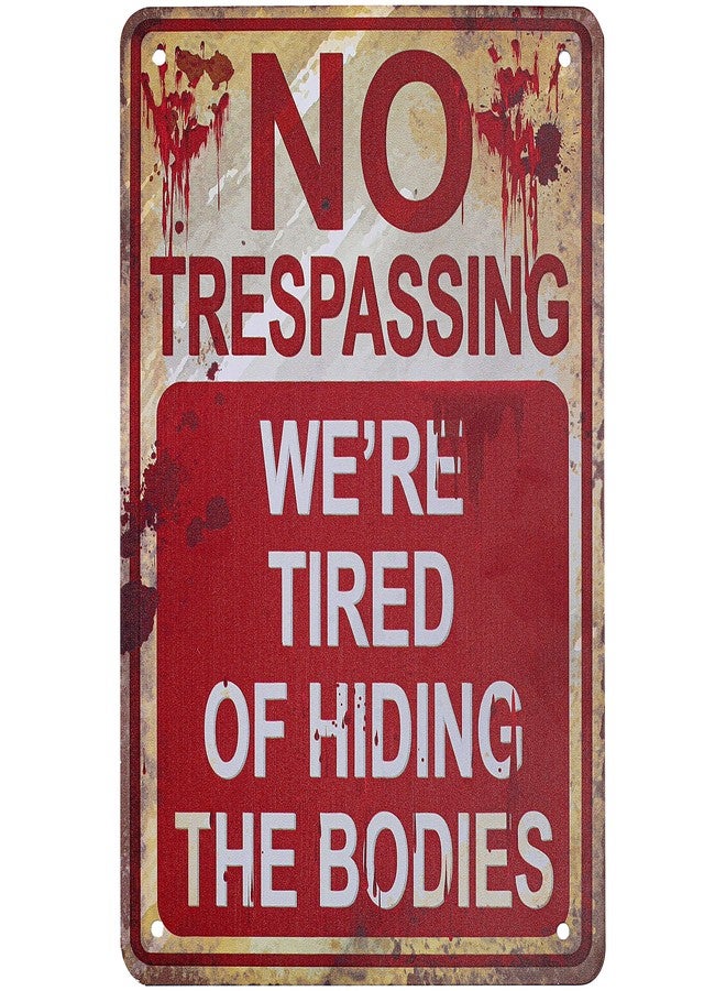 HRENCY Halloween Metal Signs No Trespassing We're Tired of Hiding the Bodies Metal Sign Retro Fashion Chic Funny Metal Tin Sign for Halloween Decorations - Image 1